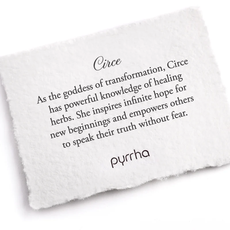 A Pyrrha Note describing the Circe talisman. it reads, "As the goddess of transformation, Circe has powerful knowledge of healing herbs. She inspires infinite hope for new beginnings and empowers others to speak their truth without fear."