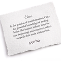 A Pyrrha Note describing the Circe talisman. it reads, "As the goddess of transformation, Circe has powerful knowledge of healing herbs. She inspires infinite hope for new beginnings and empowers others to speak their truth without fear."