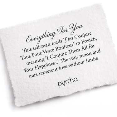 A Pyrrha Note that describes the Everything For You Talisman. It reads, "This talisman reads'J'les Conjure Tous Pour Votre Bonheur' in French, meaning 'I Conjure Them All for Your Happiness.' The sun, moon and stars represent love without limits."