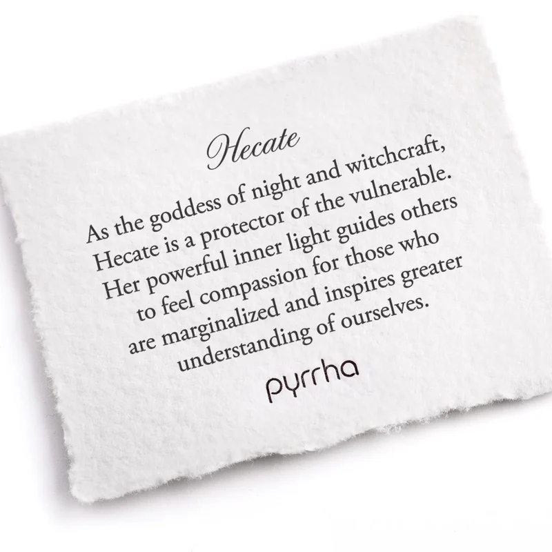 A Pyrrha Note describing the Hectate talisman. it reads, 'As the goddess of night and witchcraft, Hecate is a protector of the vulnerable. Her powerful inner light guides others to feel compassion for those who are marginalized and inspires greater understanding of ourselves."