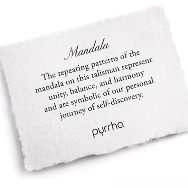 A Pyrrha note describing the Mandala talisman. It reads, "The repeating patterns of the mandala on this talisman represent unity, balance, and harmony and are symbolic of our personal journey of self-discovery."