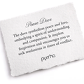 A Pyrrha note describing the Peace Dove Talisman. It Reads, "The dove symbolizes peace and love, embodying a spirit of understanding and compassion. It inspires forgiveness and encourages you to seek resolutions in times of conflict."