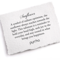 A Pyrrha note describing the Sunflower talisman. it reads, "A symbol of radiant optimism, the sunflower always reaches towards the light. This talisman is a reminder to hold your head high, seek joy in the everyday, and stay rooted in what brings you happiness."