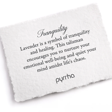 A Pyrrha note describing the Tranquility talisman. It reads, "Lavender is a symbol of tranquility and healing. This talisman encourages you to nurture your emotional well-being and quiet your mind amidst life's chaos."